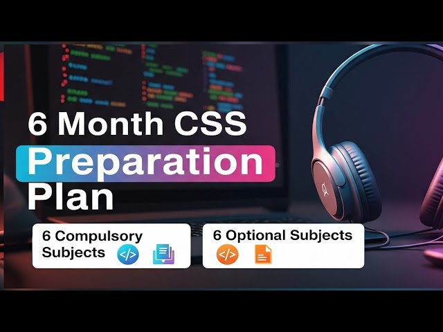 How to Cover 12 Subjects in  6 Months CSS Exam Plan | 6 Compulsory and 6 Optional Subjects