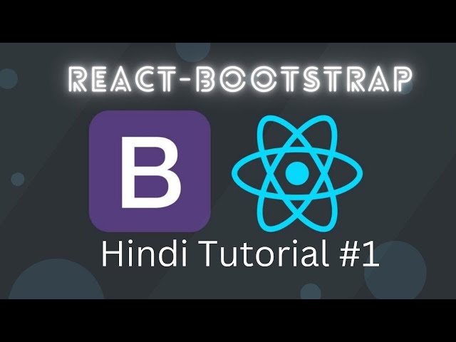 Introduction and Installation of React Bootstrap in Hindi Tutorial #1