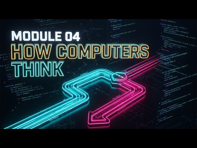 How Computers Actually Think: If-Else Conditions Explained | Module 04