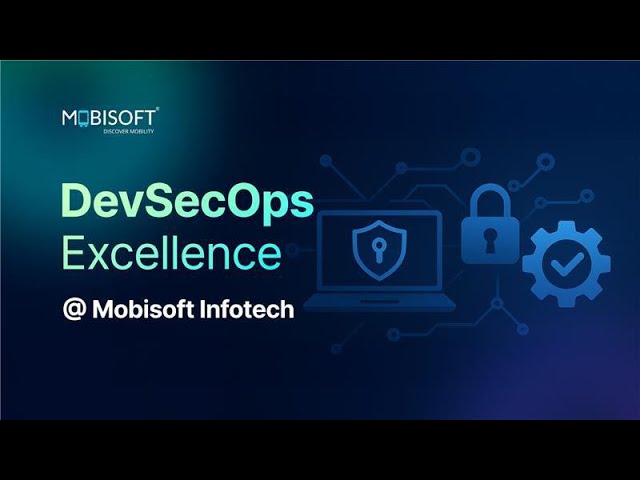 DevSecOps Excellence – Secure & Accelerate Software Delivery | Mobisoft Infotech
