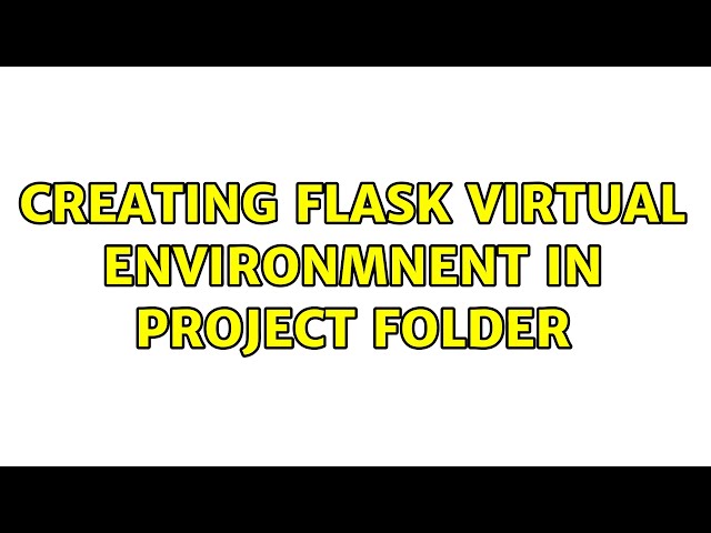 Creating flask virtual environmnent in project folder