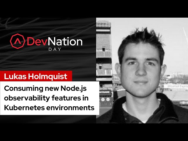 Consuming new Node.js observability features in Kubernetes environments | DevNation Day 2021