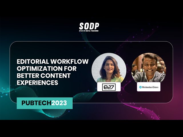 Editorial workflow optimization for better content experiences – PubTech2023