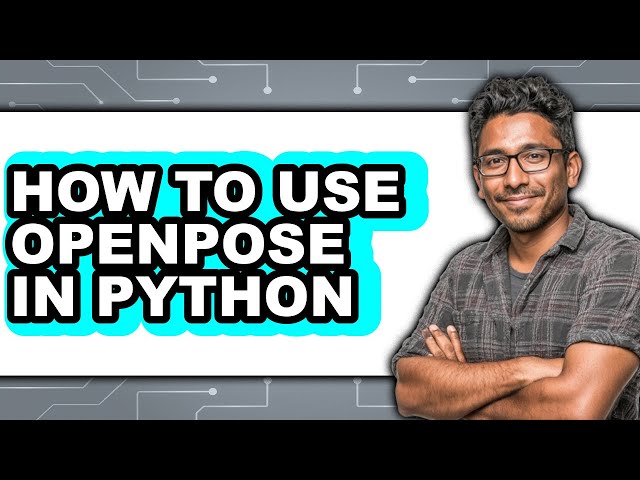 How to Use Openpose in Python - Step by Step