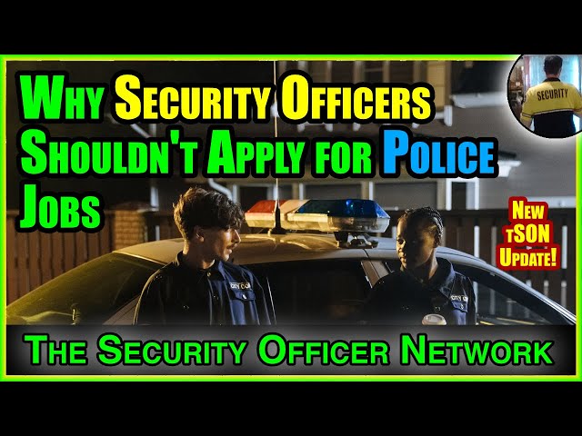 Why Security Guards Shouldn't Apply for Police Jobs