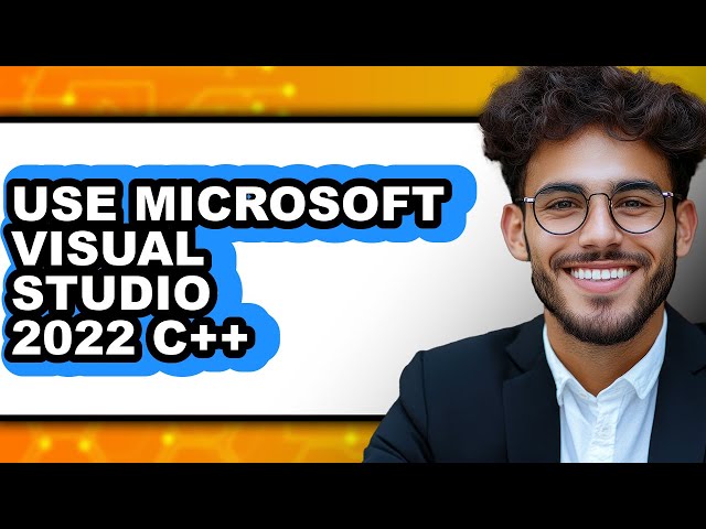 How to Use Microsoft Visual Studio 2022 C++ (full Guide)