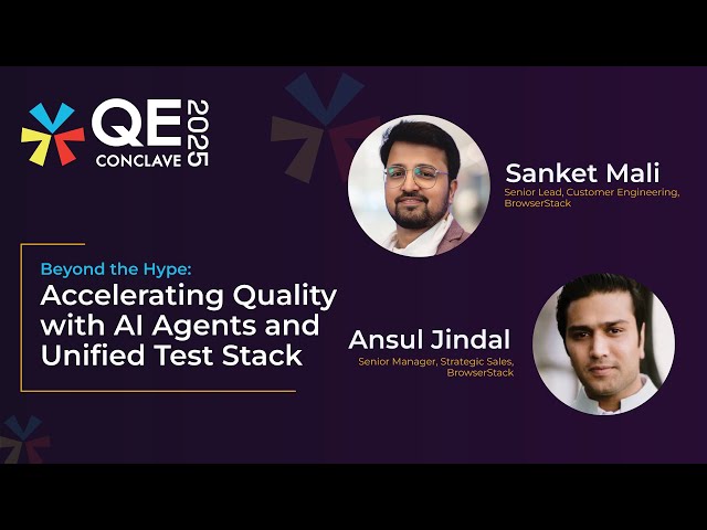 Accelerating Quality with AI Agents and Unified Test Stack | Ansul Jindal & Sanket Mali