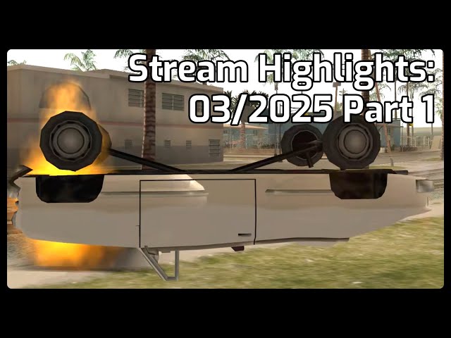 Stream Highlights: 03/2025 Part 1