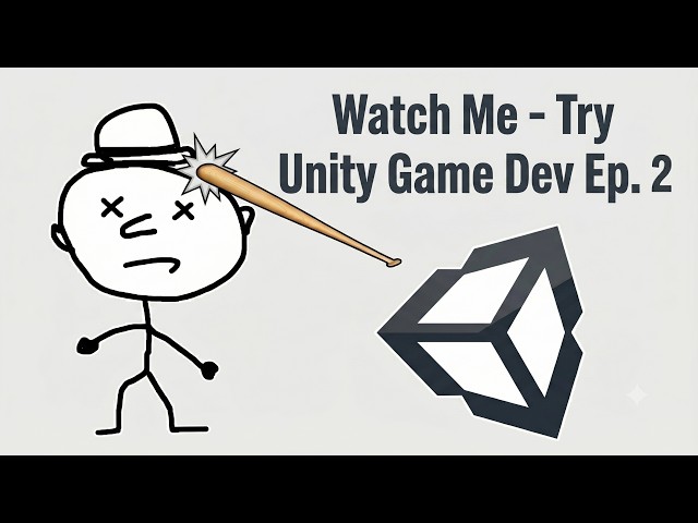 Watch Me - Try Unity Game Development Episode 2 (Devlog-ish)