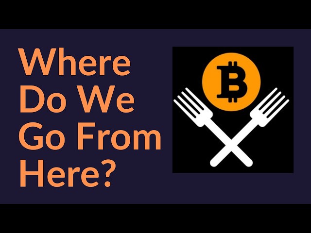 Where Do We Go From Here? (Bitcoin and Forks)