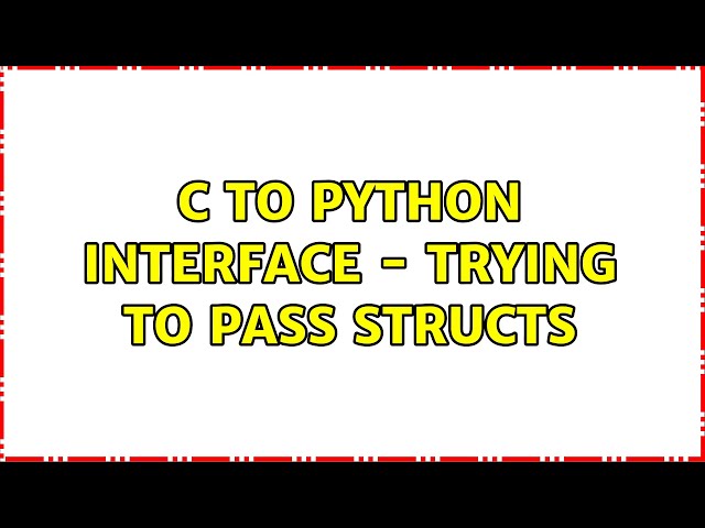 C to Python interface - Trying to pass structs