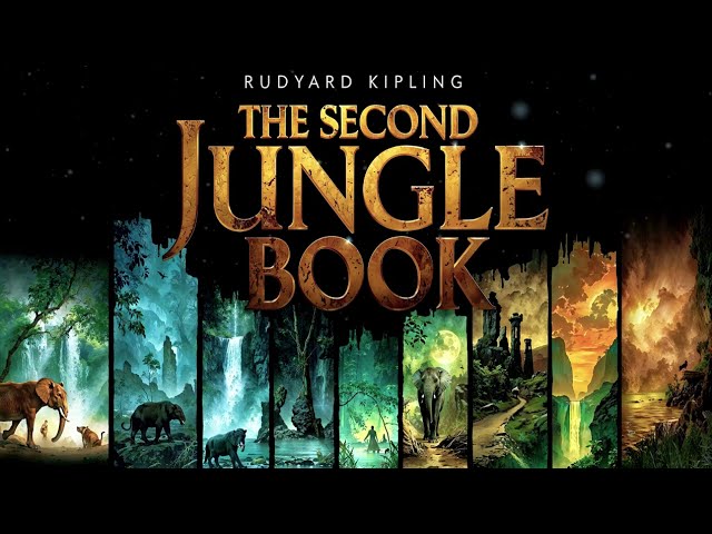 The Second Jungle Book by Rudyard Kipling | Legendary Jungle Fantasy Adventures with Mowgli 🌳🐍🐻🐺🐘🐅🌿🎧