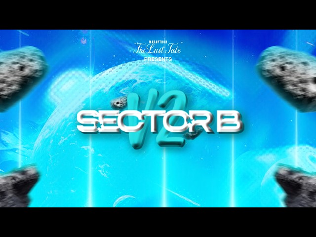 SECTOR B - VOLUME 2 PT.2 (OR MIGHT BE THE LAST)