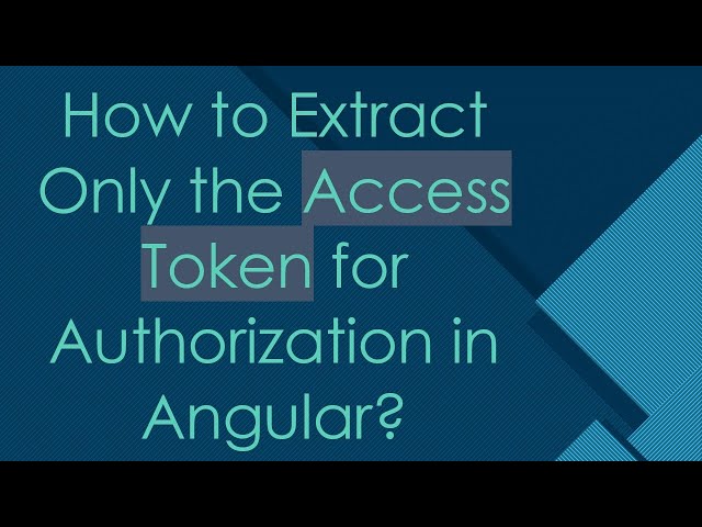 How to Extract Only the Access Token for Authorization in Angular?