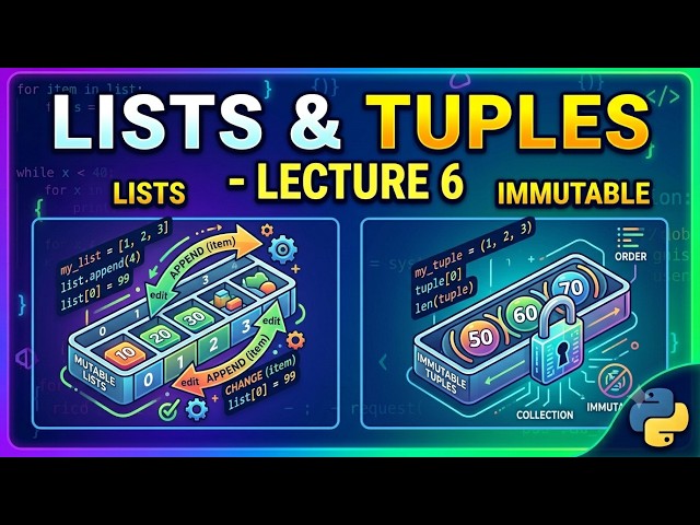 Python Lists vs Tuples: The Ultimate Guide (Lecture 6)