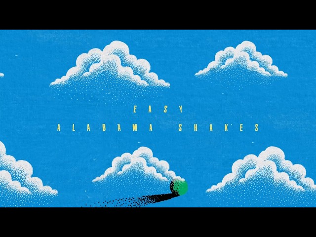 Alabama Shakes - Easy (Official Lyric Video)