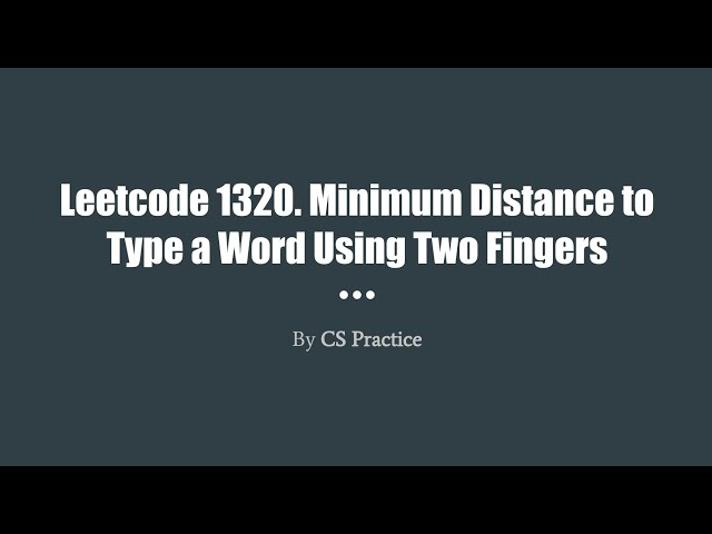 Leetcode 1320: Minimum Distance to Type a Word Using Two Fingers