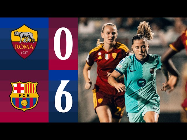 RESUMEN | AS ROMA 0 vs 6 FC BARCELONA | UEFA WOMEN'S CHAMPIONS LEAGUE 🔵🔴