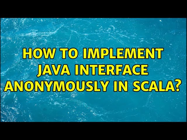 How to implement Java interface anonymously in scala? (2 Solutions!!)