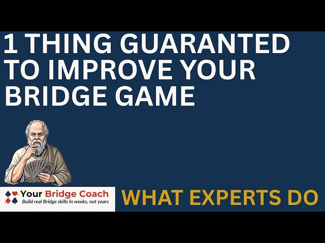 The one thing that will improve your bridge game