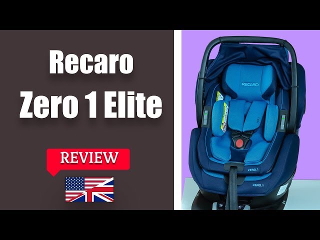 Recaro Zero.1 Elite - Child Car Seat FULL Review