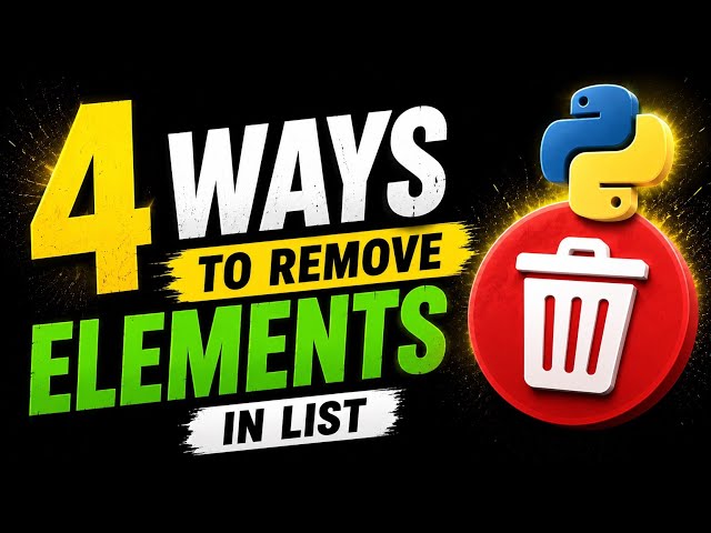 4 Ways to Remove Elements from a Python List | remove(), pop(), clear() & del | Easy