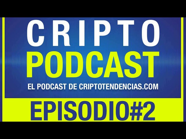 episodio#2 CriptoPodcast el Podcast de Criptotendencias