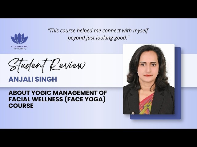 Yogic Management of Facial Wellness (Face Yoga) Course Review | Ayushman Yog