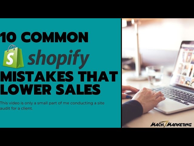10 Mistakes Shopify Sites Make That Lower Sales and Conversion