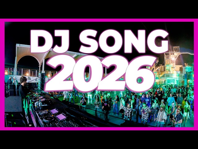 DJ SONG MIX 2026 - Mashup & Remixes Of Popular Songs 2026 | DJ Remix Party Club Music Disco Mix 2025
