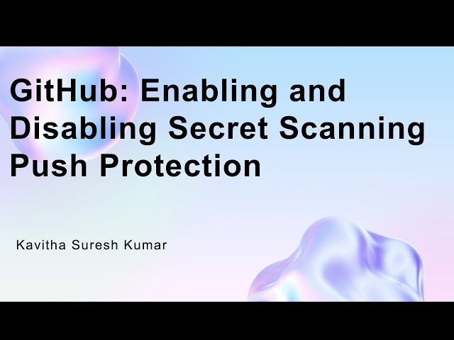 GitHub: Enabling and Disabling Secret Scanning Push Protection
