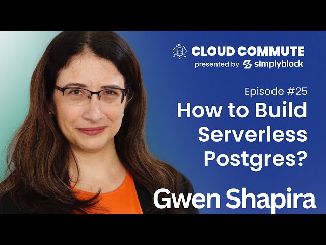 EP25: How to Build a Serverless Postgres? ft Gwen Shapira