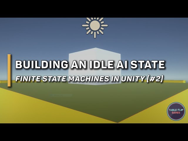 Building an Idle State | Finite State Machines in Unity (#2) | Table Flip Games