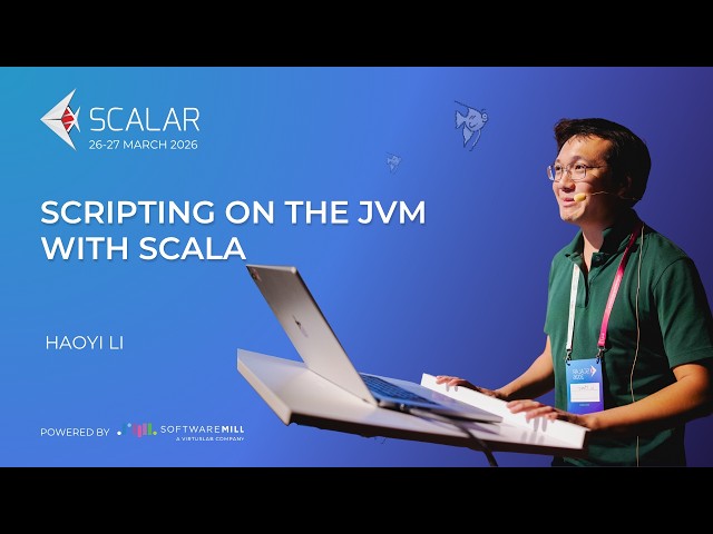 Scripting on the JVM with Scala by Haoyi Li | Scalar 2026