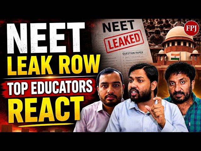 NEET Exam Leak Sparks Outrage: Khan Sir, Alakh Pandey & Anand Kumar React