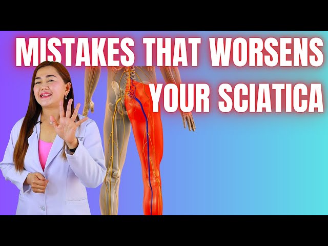 5 Common Mistakes That Can Worsen Your Sciatica | Doc Cherry
