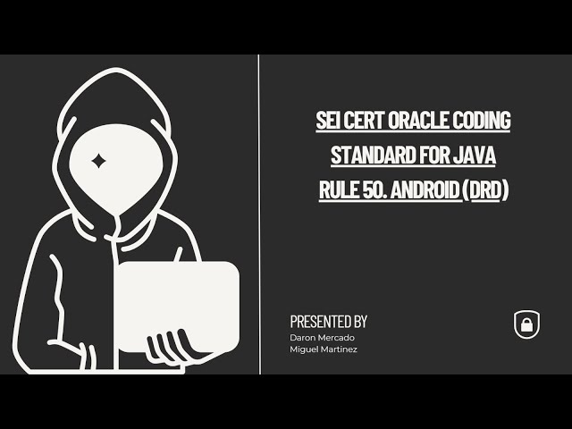 SEI CERT Oracle Coding Standard for JavaRule 50. Android (DRD)