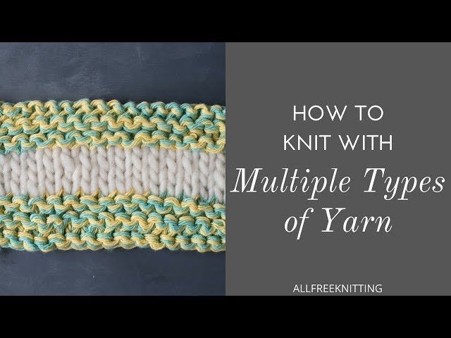 How to Knit with Multiple Types of Yarn Tutorial