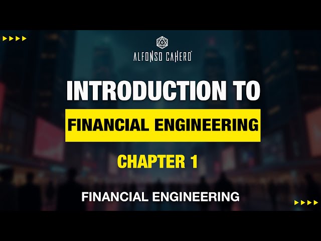 Introduction To Financial Engineering | Financial Engineering | Chapter 1 | Alfonso Cahero