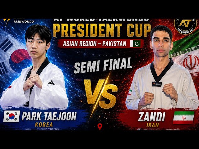 🔥 PARK TAEJOON 🇰🇷 VS ZANDI 🇮🇷 | EPIC SEMI-FINAL | AT WORLD TAEKWONDO PRESIDENT CUP 2026 🥋🔥#wtf 