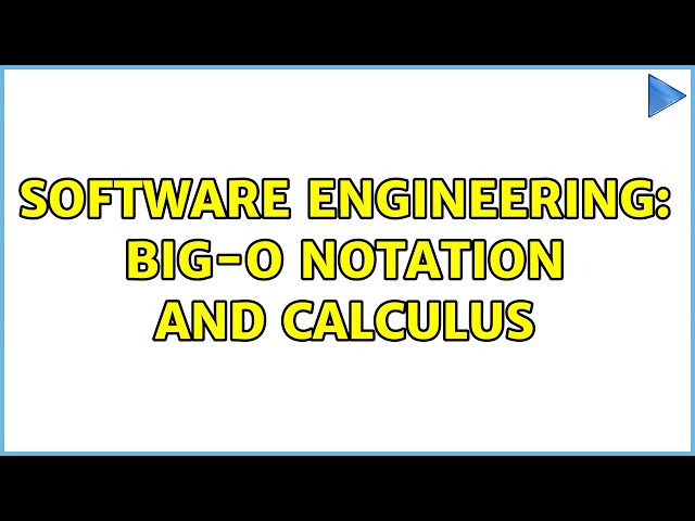 Software Engineering: Big-O Notation and Calculus