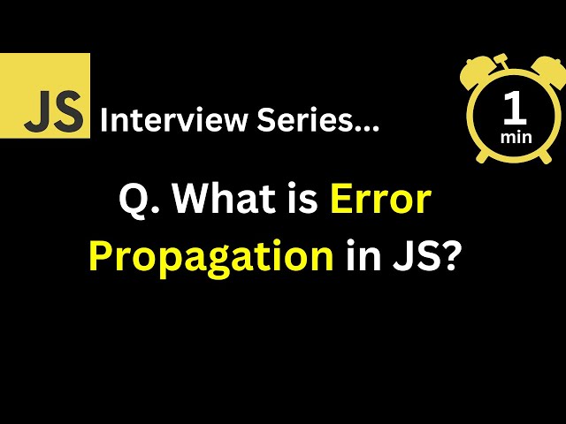 JavaScript Interview - Q What is Error propagation in JavaScript ?