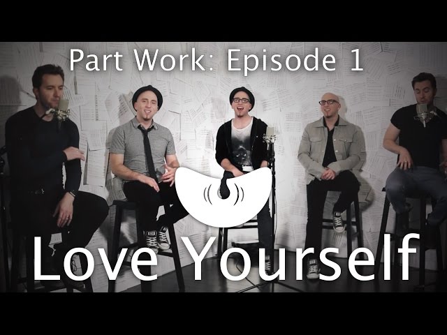 Love Yourself - Justin Bieber | VoicePlay | Part Work: Episode 1