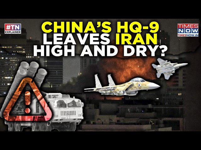 China’s HQ-9 Betrays Iran? Air Defence System ‘Flops’ As Israel Airstrikes Ravage Tehran Targets