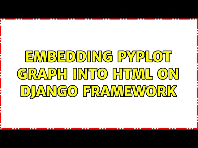 Embedding pyplot graph into html on django framework (2 Solutions!!)
