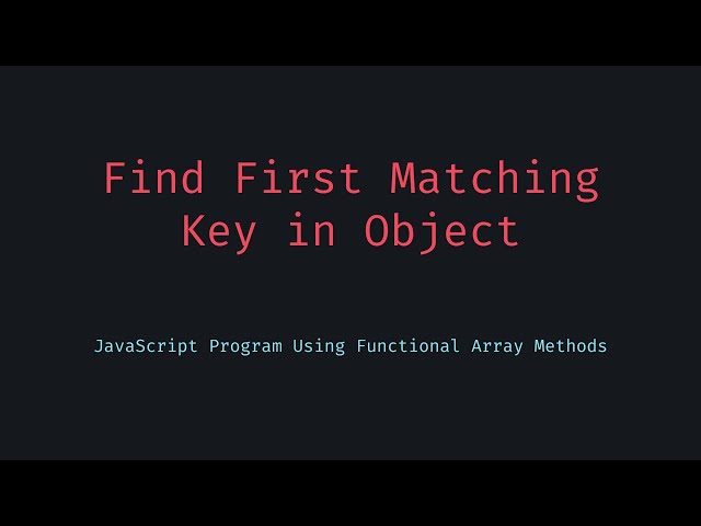 How to Find the First Matching Key in a JavaScript Object – Clean & Fast!