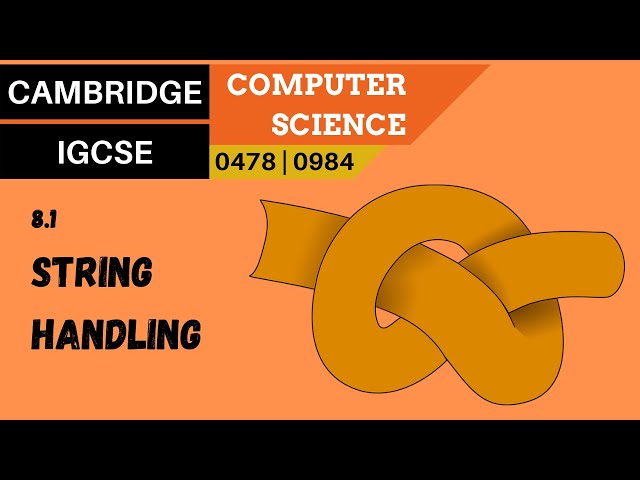 94. CAMBRIDGE IGCSE (0478-0984) 8.1 The use of basic string handling