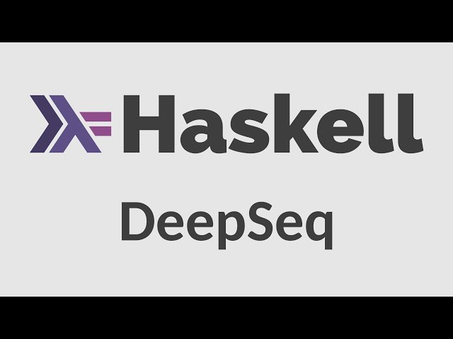 Haskell for Imperative Programmers #32 - DeepSeq