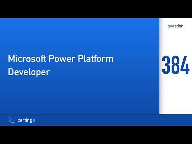 Certingo | Microsoft Power Platform Developer (PL-400) — Question 384