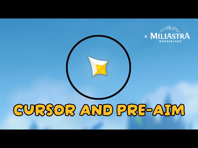 Cursor & Pre-Aim Starter Guide - Milliastra Wonderland